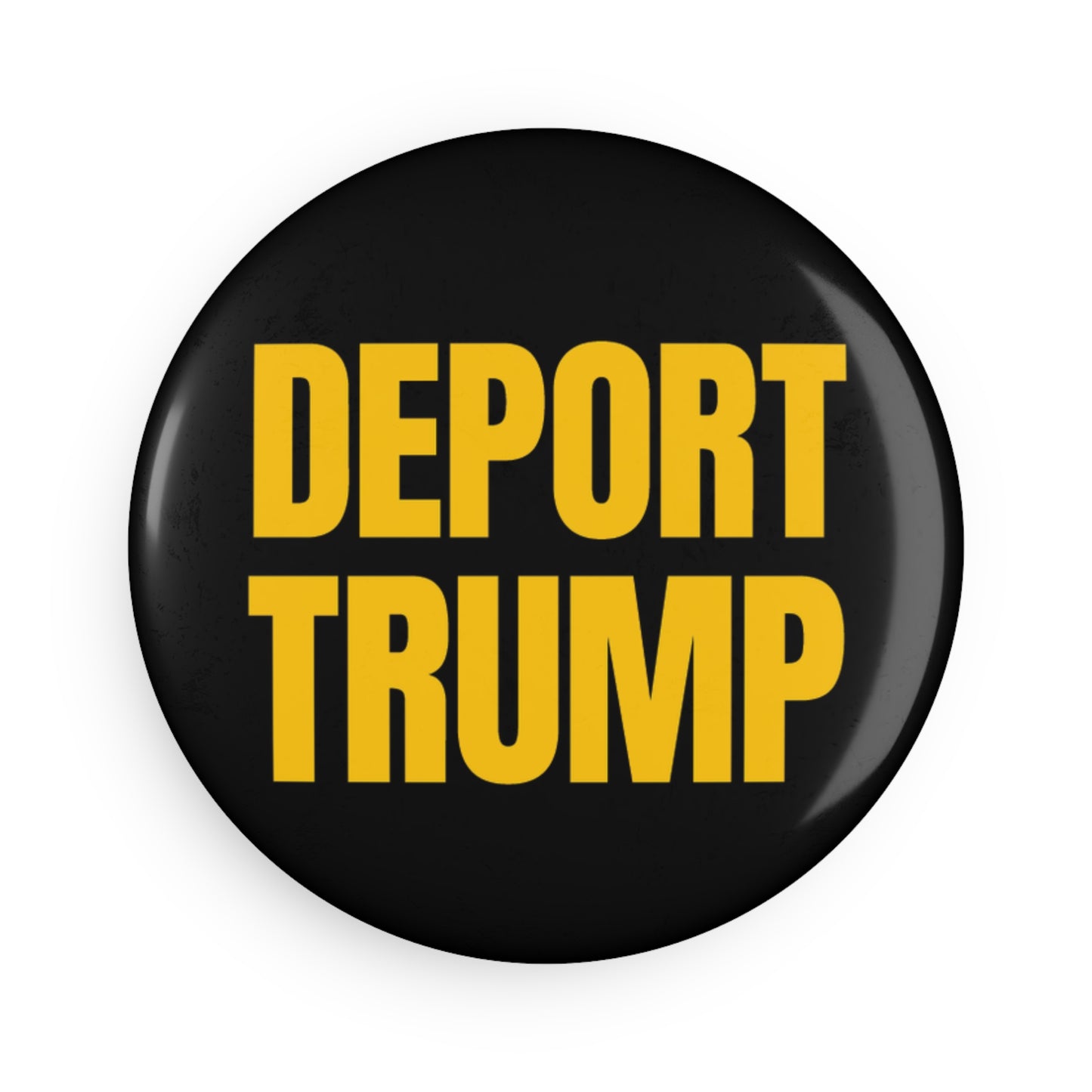 Button: "Deport Trump"