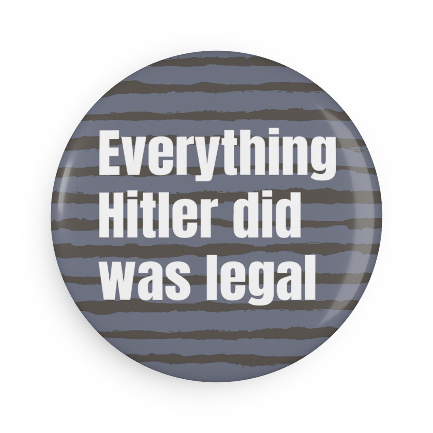 Button: "Everything Hitler Did Was Legal"