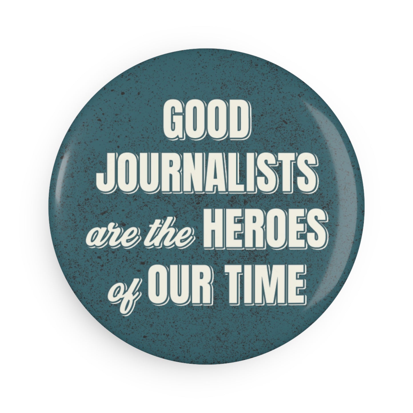 Magnet: "Good Journalists Are the Heroes of Our Time"