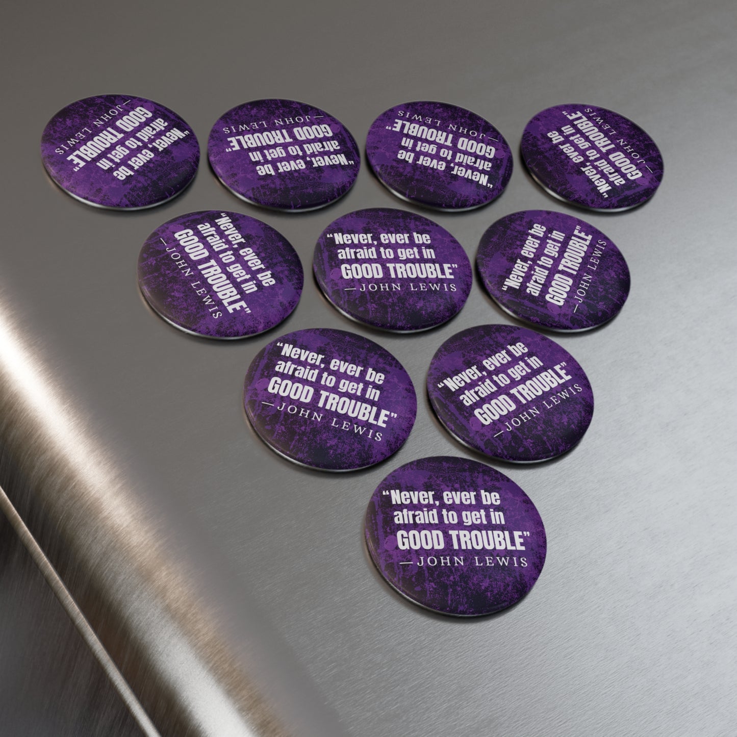 Magnet: "Never, Ever Be Afraid to Get in Good Trouble" -John Lewis