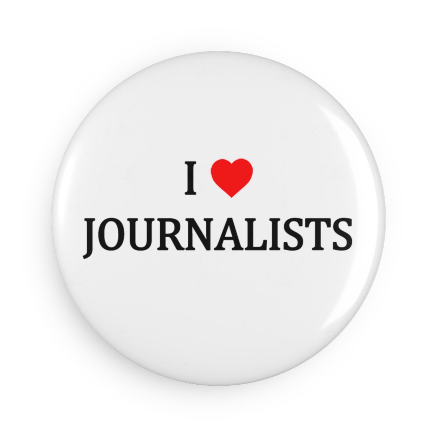Button: “I Love Journalists”