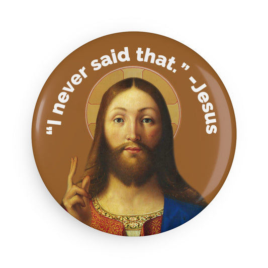 Button: “‘I Never Said That’ -Jesus”