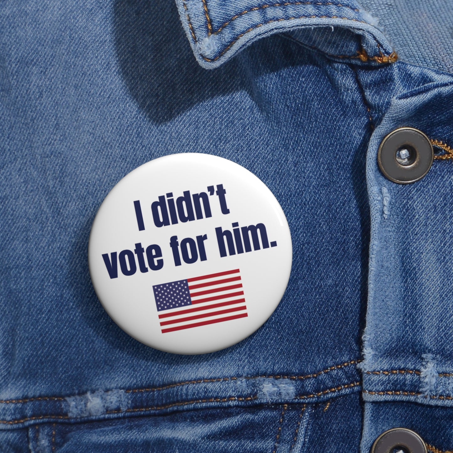 Button: "I Didn't Vote for Him," with American Flag