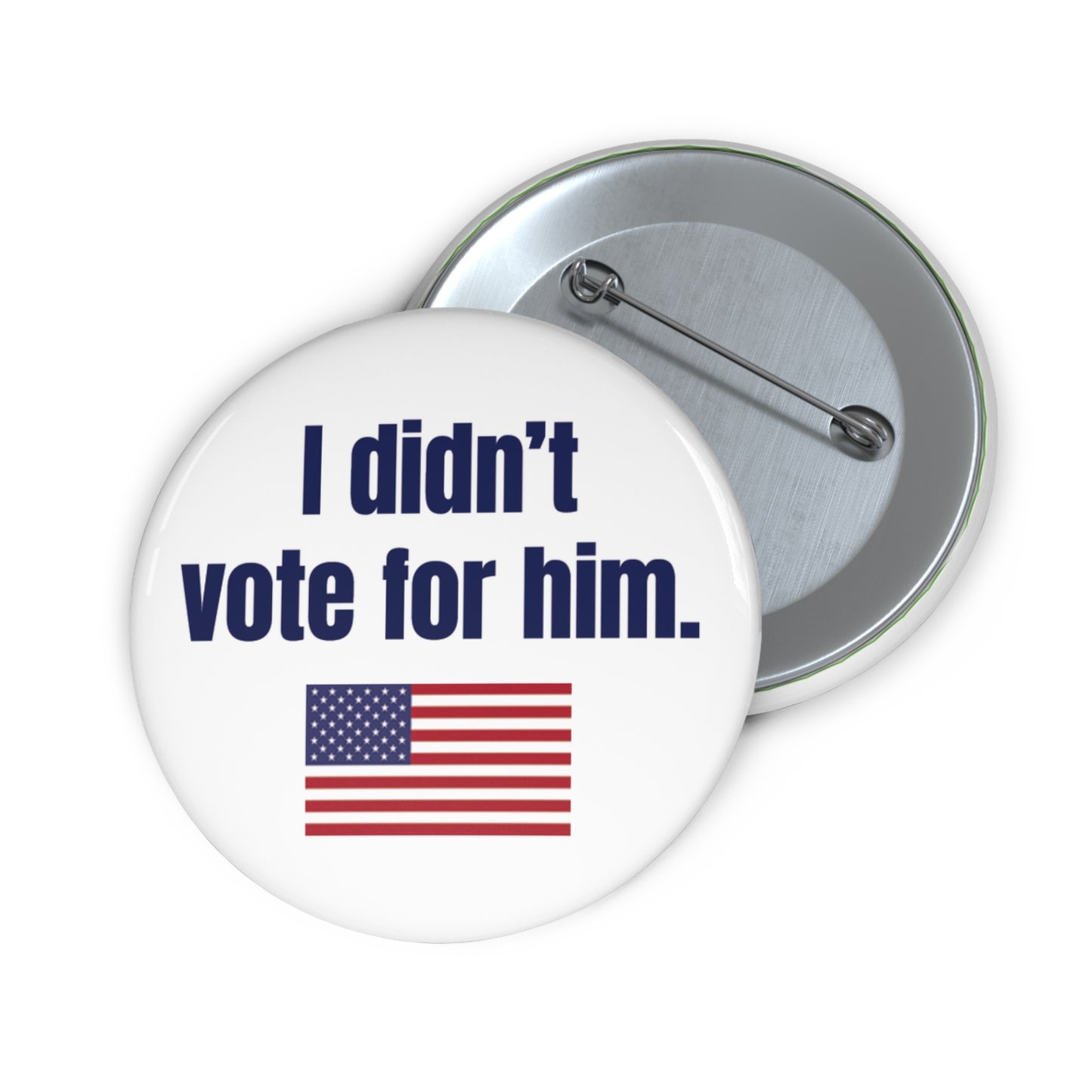 Button: "I Didn't Vote for Him," with American Flag