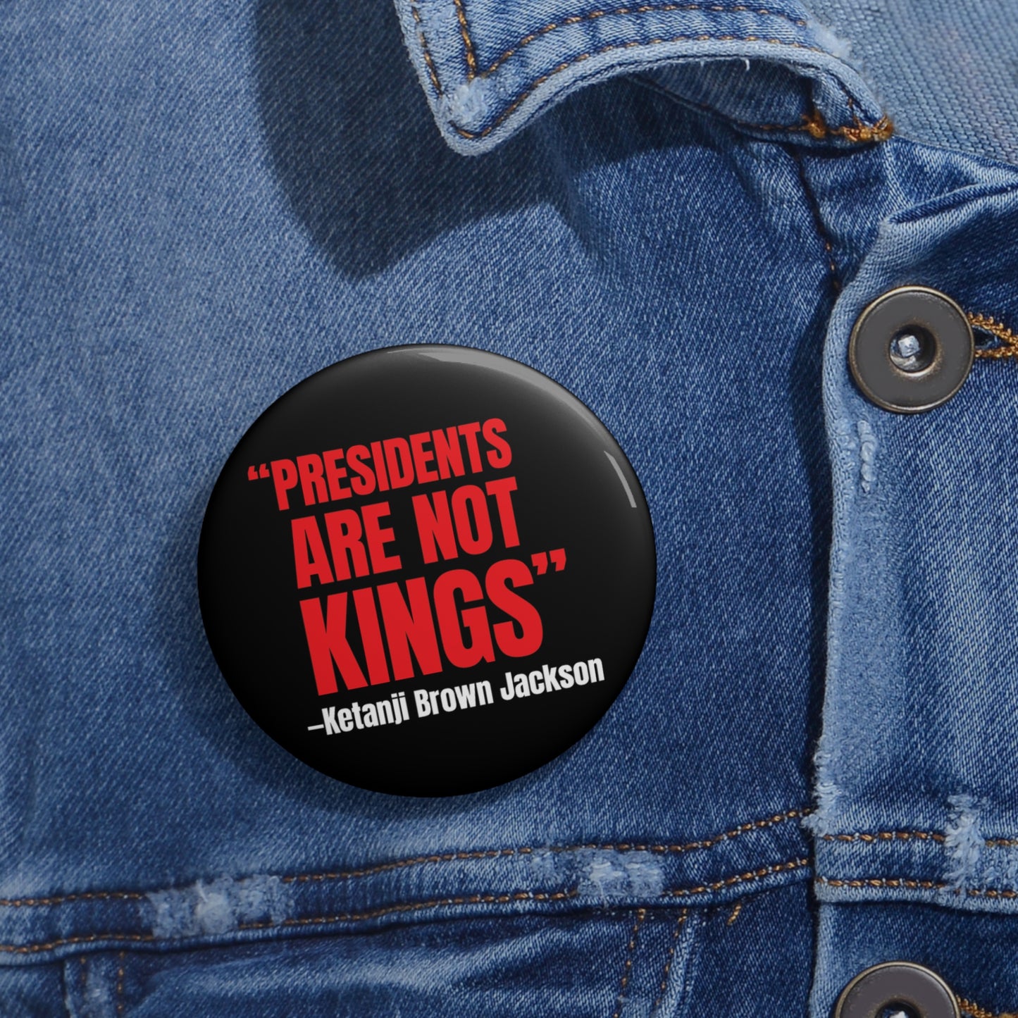 Button: "Presidents Are Not Kings -Ketanji Brown Jackson"