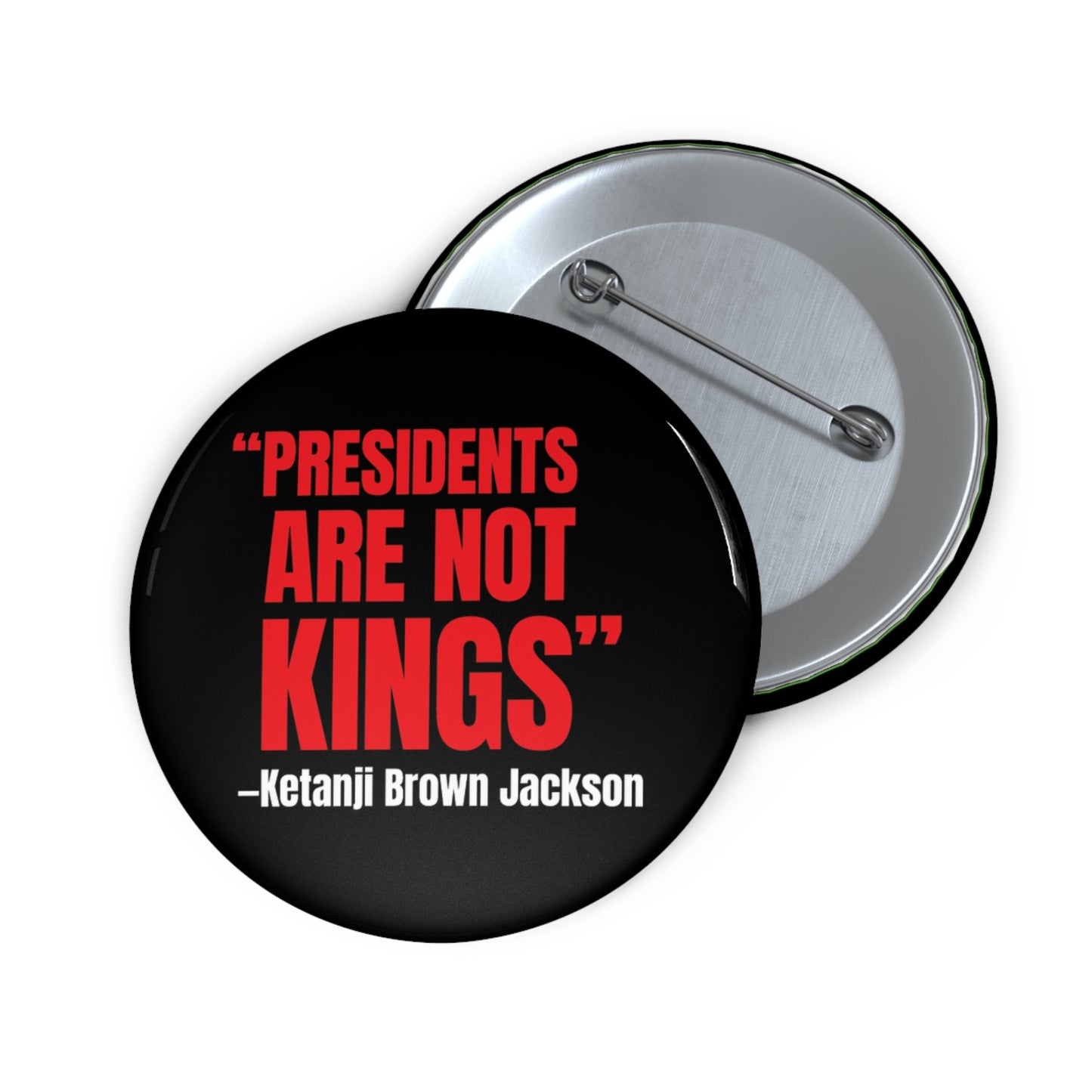 Button: "Presidents Are Not Kings -Ketanji Brown Jackson"