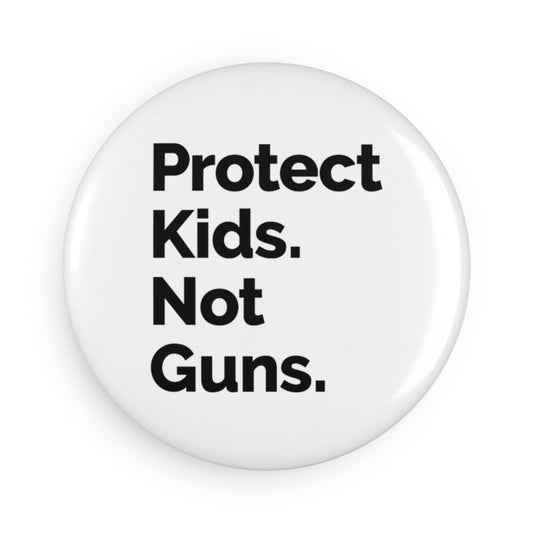Button: "Protect Kids. Not Guns."