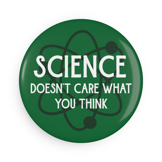 Button: “Science Doesn't Care What You Think”