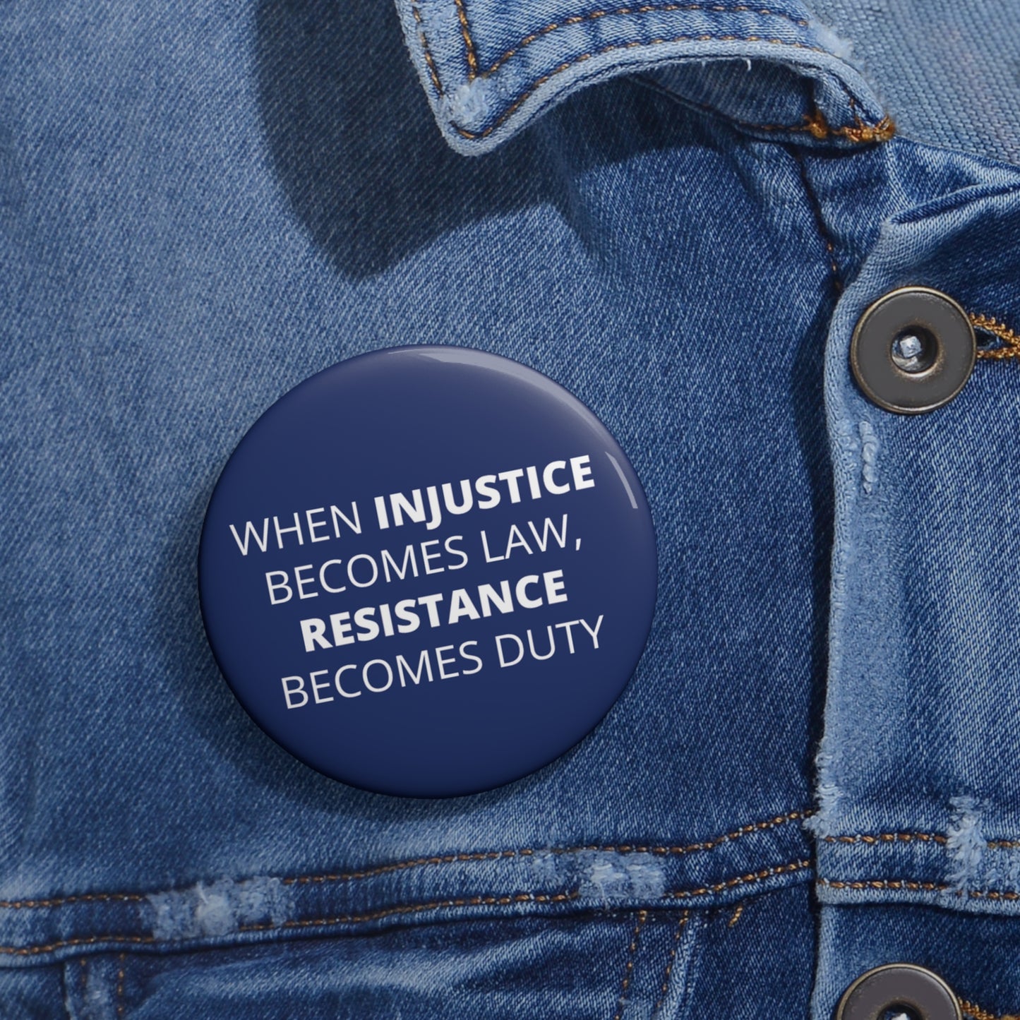 Button: "When Injustice Becomes Law, Resistance Becomes Duty"