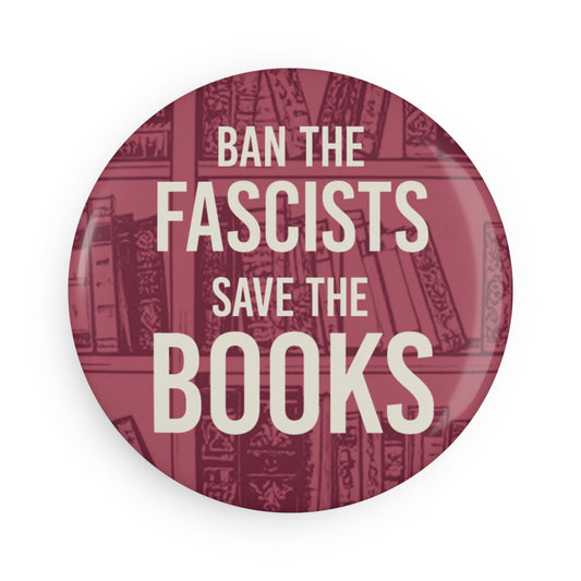 Button: "Ban the Fascists. Save the Books."