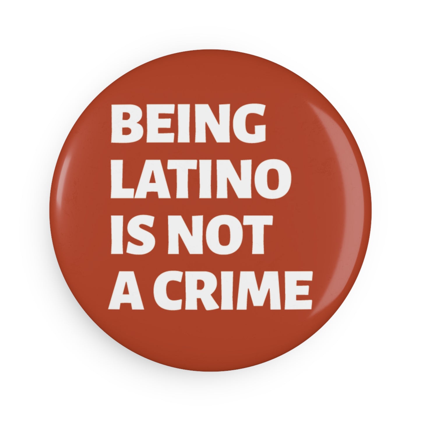 Button: "Being Latino Is Not a Crime"