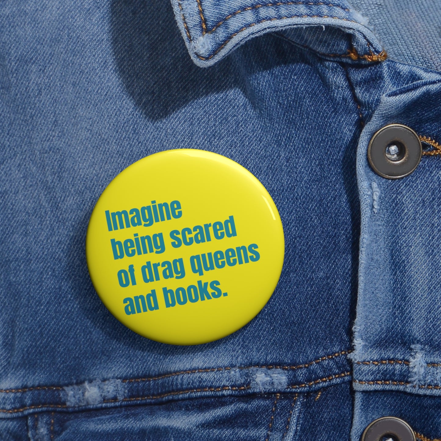 Button: "Imagine Being Afraid of Drag Queens and Books"