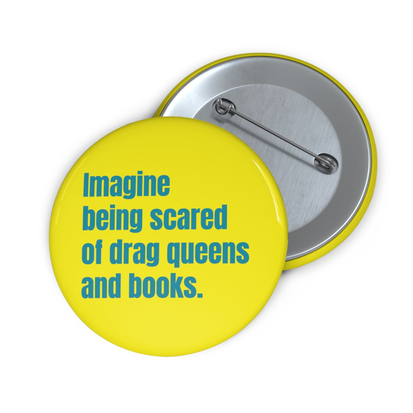 Button: "Imagine Being Afraid of Drag Queens and Books"