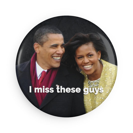 Button: "I Miss These Guys" - Barack & Michelle Obama