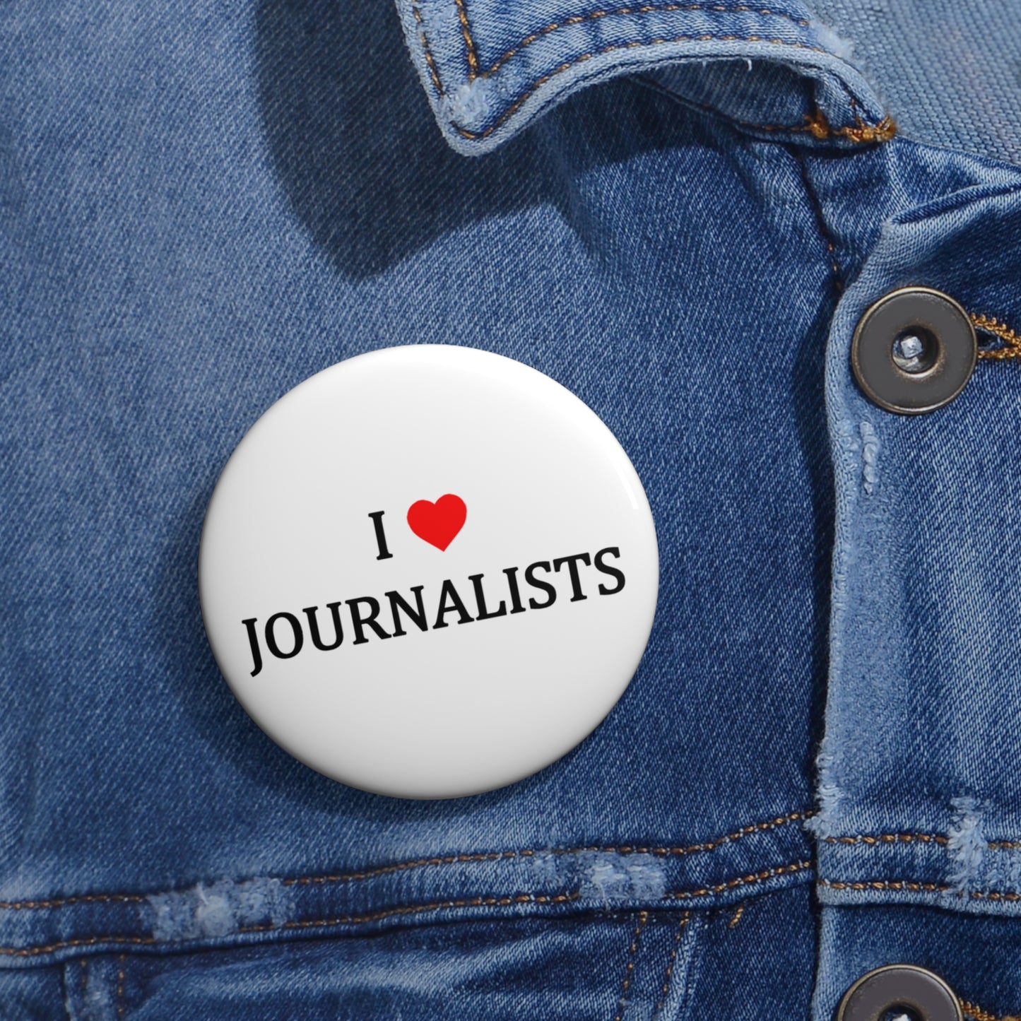 Button: “I Love Journalists”