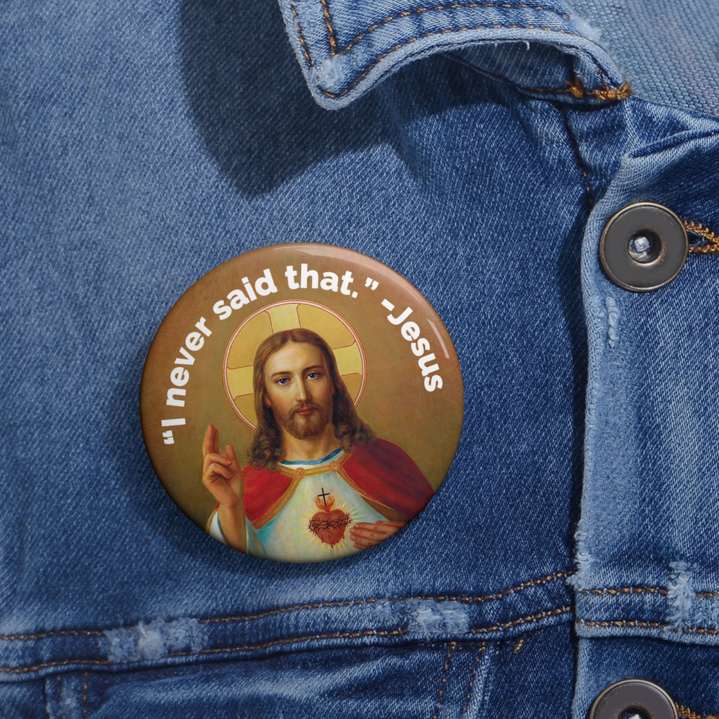 Button: “‘I Never Said That’ -Jesus”