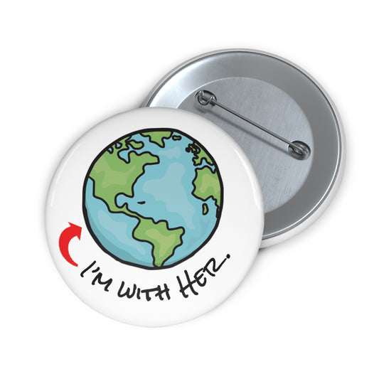 Button: "I'm With Her:" Planet Earth