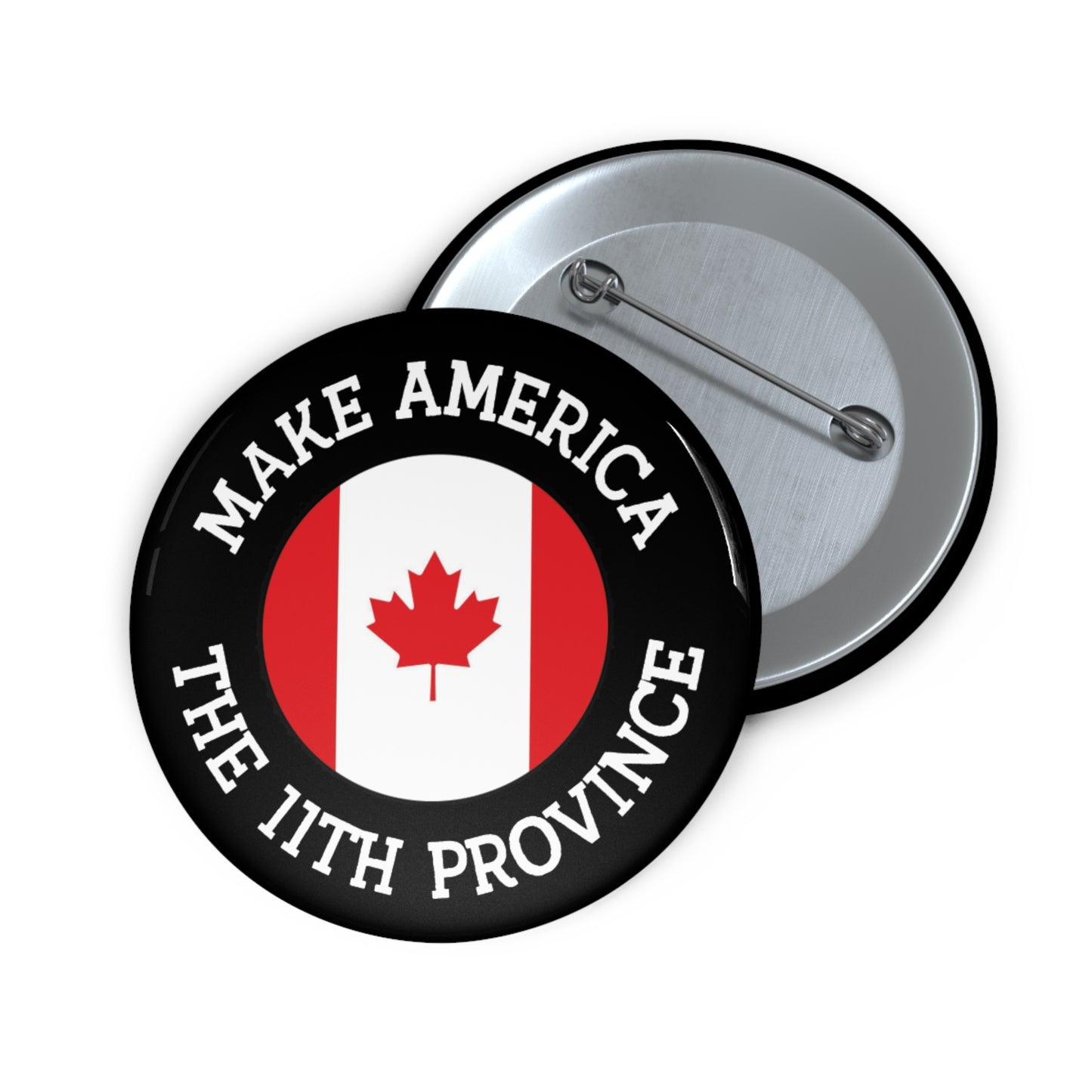 Button: "Make America the 11th Province," with Canadian Flag