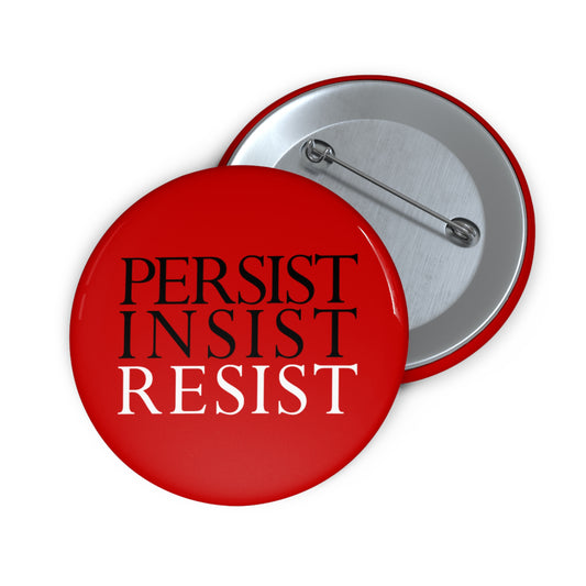 Button: "Persist Insist Resist"