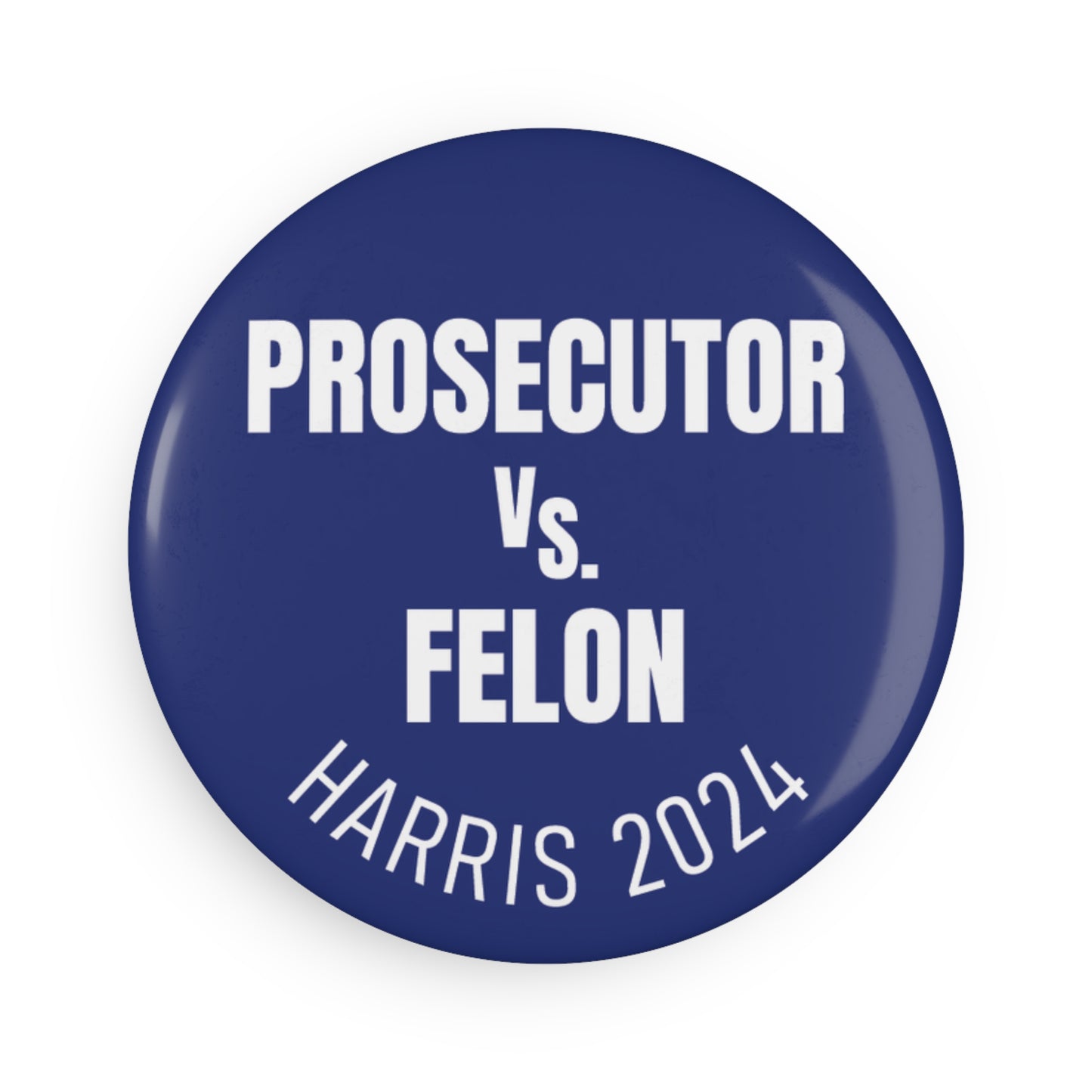 Button: Prosecutor vs. Felon: Harris 2024