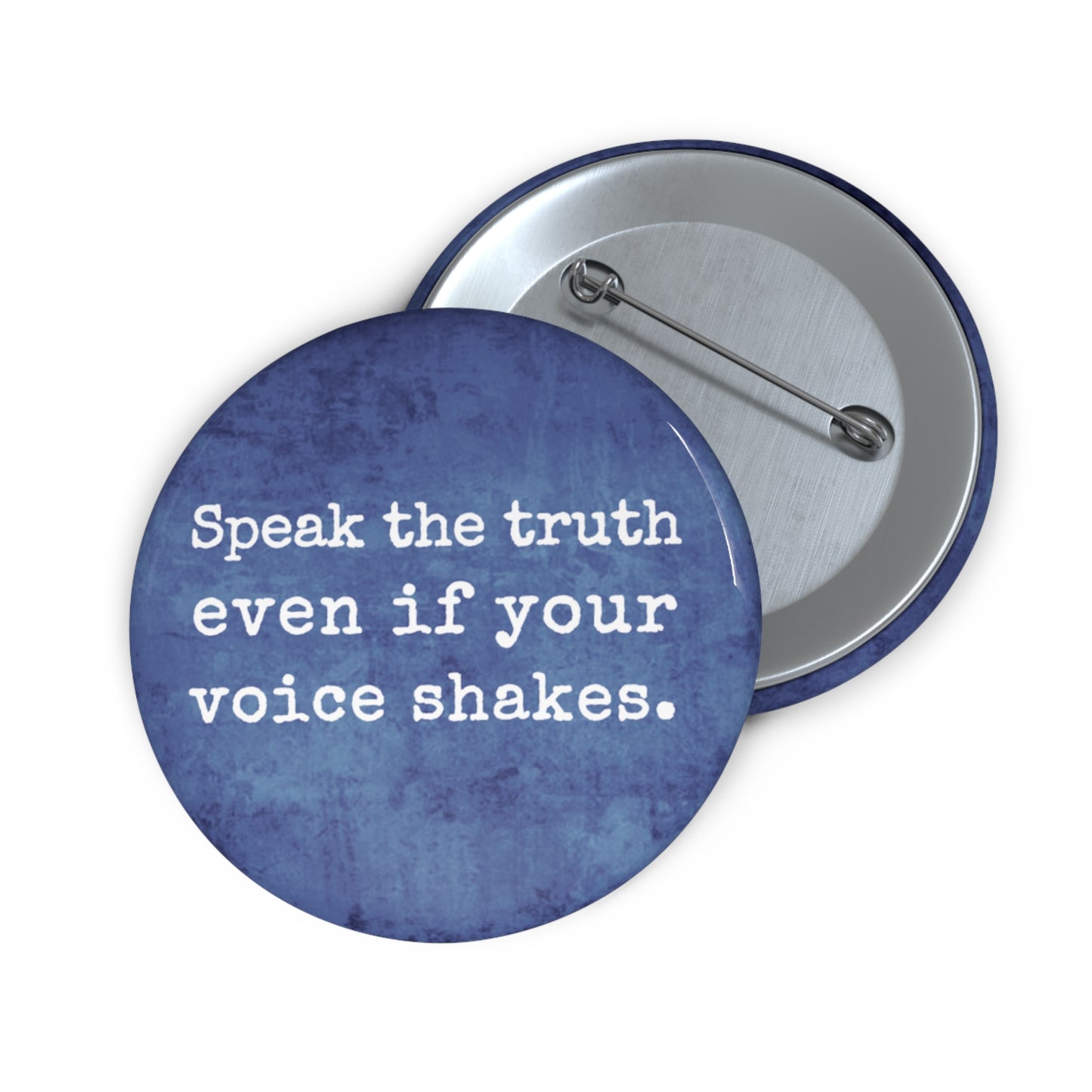 Button: "Speak the Truth Even If Your Voice Shakes"