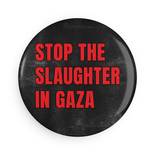 Button: "Stop the Slaughter in Gaza"