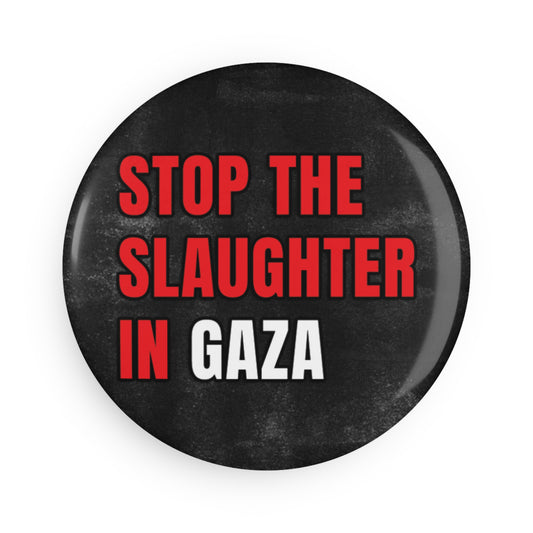 Magnet: "Stop the Slaughter in Gaza"