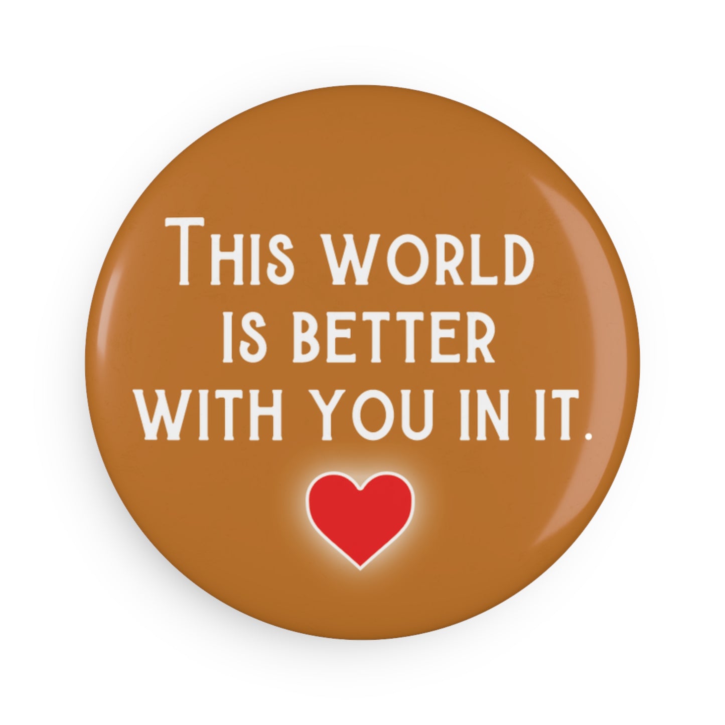 Magnet: This World Is Better With You In It