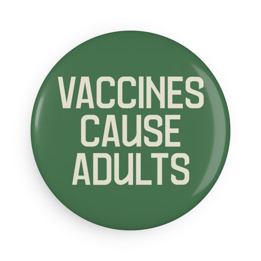 Button: "Vaccines Cause Adults"