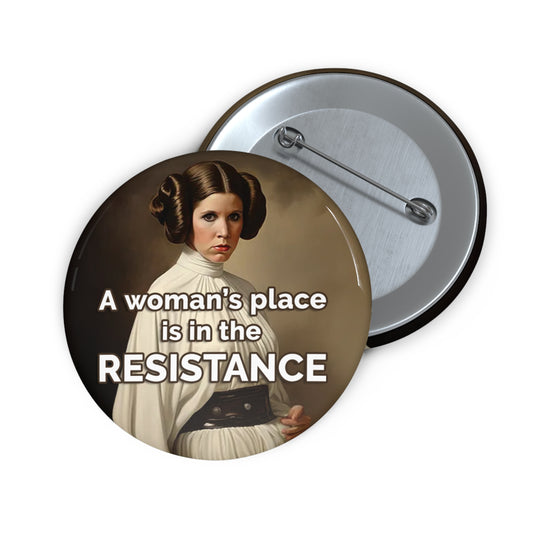 Button: "A Woman's Place Is in the Resistance" - Princess Leia